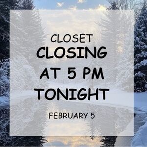 Closet CLOSING @ 5pm *tonight*